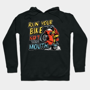 Run your bike not your mouth fun race tee 4 Hoodie